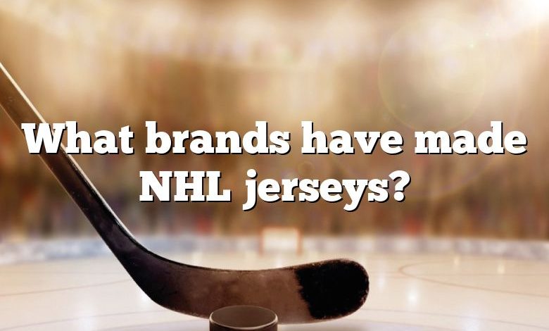 What brands have made NHL jerseys?