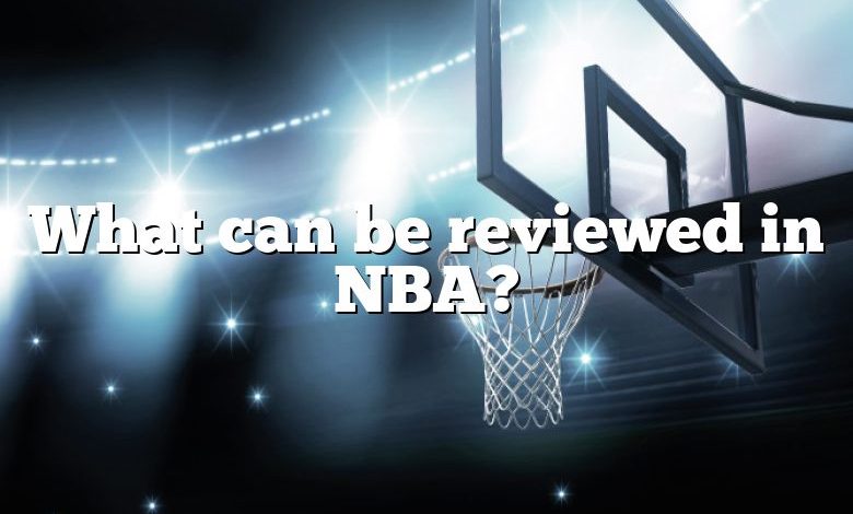 What can be reviewed in NBA?