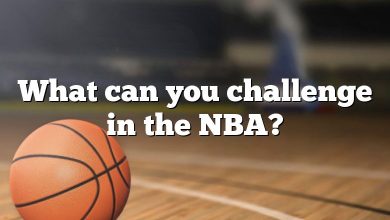 What can you challenge in the NBA?