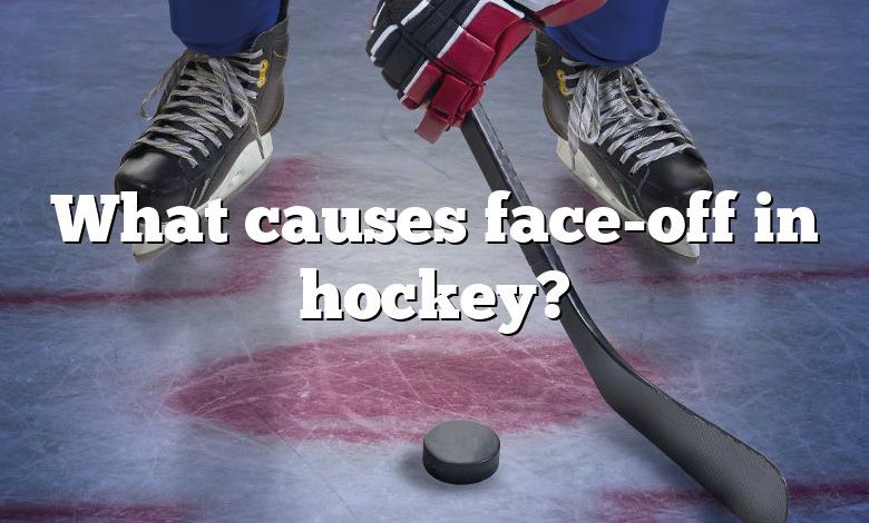 What causes face-off in hockey?