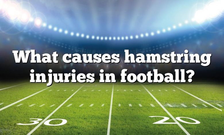 What causes hamstring injuries in football?