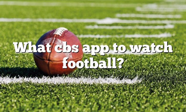 What cbs app to watch football?