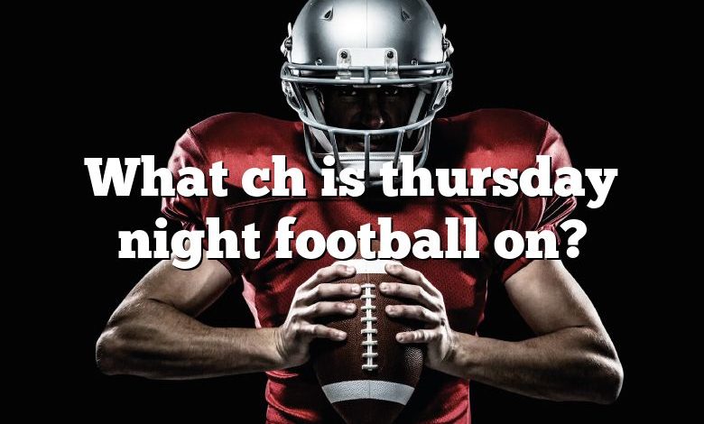 What ch is thursday night football on?