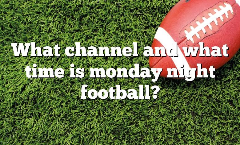 What channel and what time is monday night football?