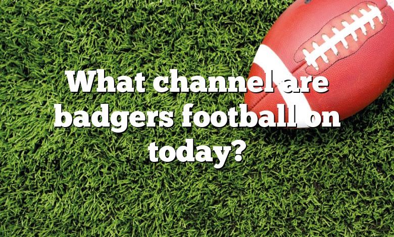 What channel are badgers football on today?