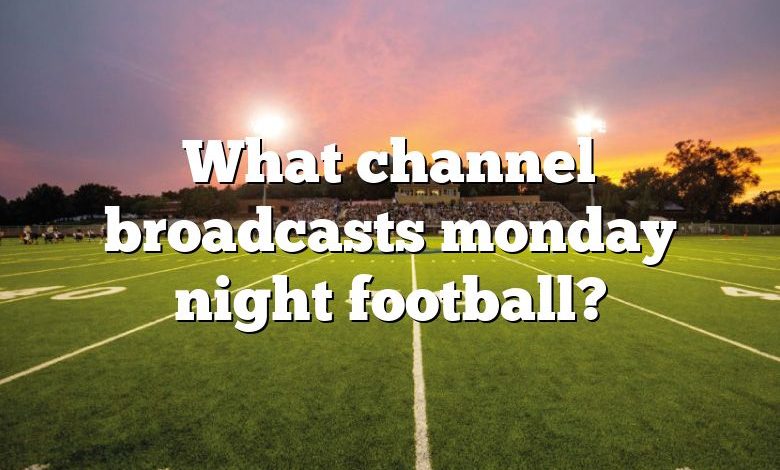 What channel broadcasts monday night football?