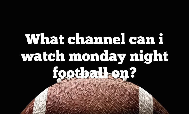 What channel can i watch monday night football on?