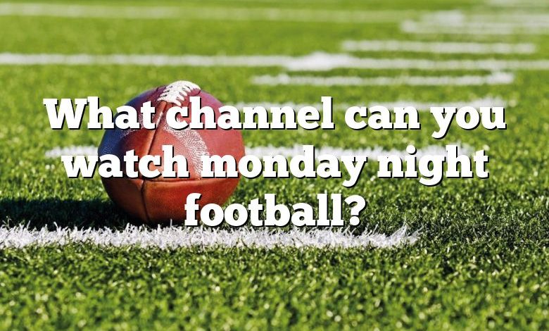 What channel can you watch monday night football?