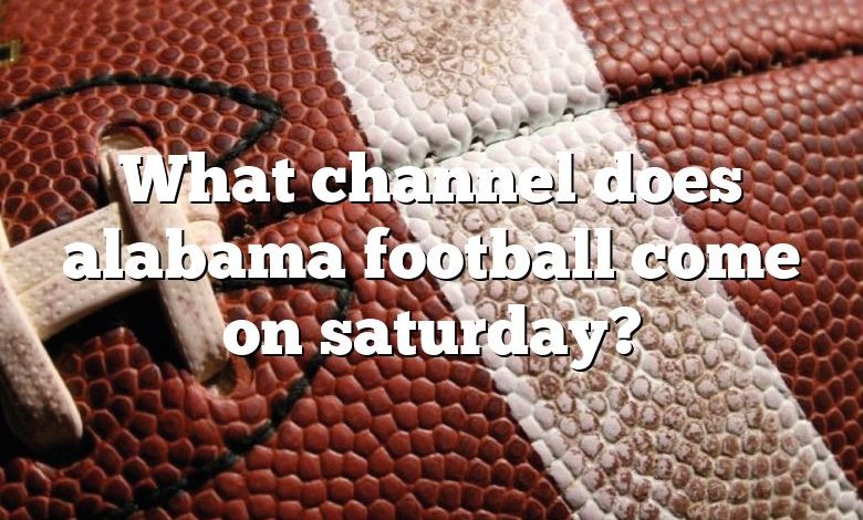 What channel does alabama football come on saturday?