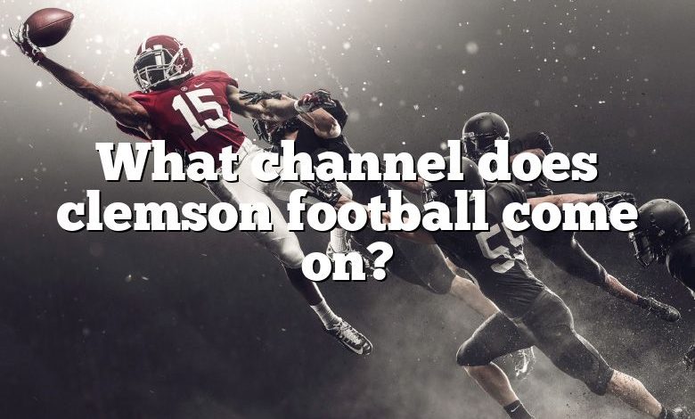 What channel does clemson football come on?