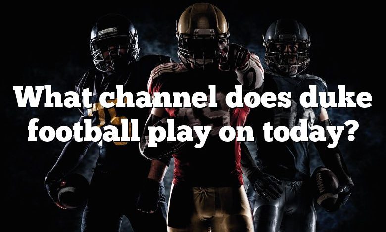 What channel does duke football play on today?