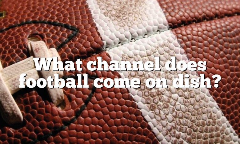 What channel does football come on dish?