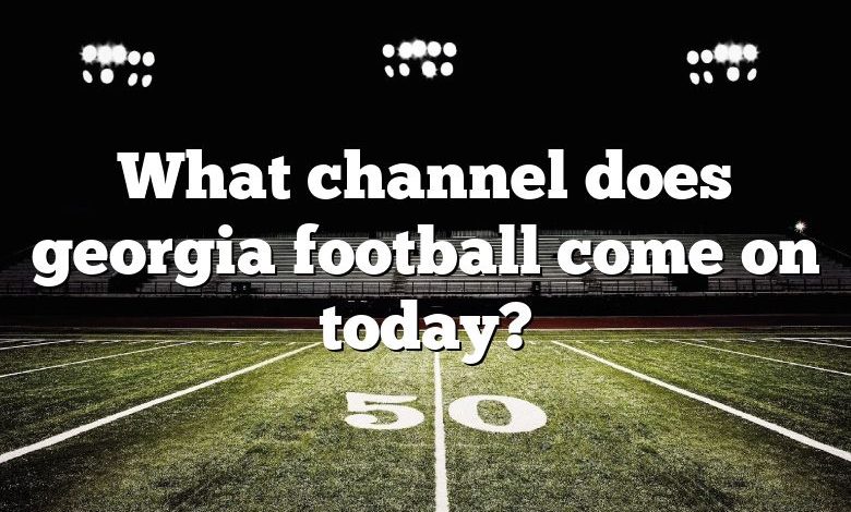 What channel does georgia football come on today?