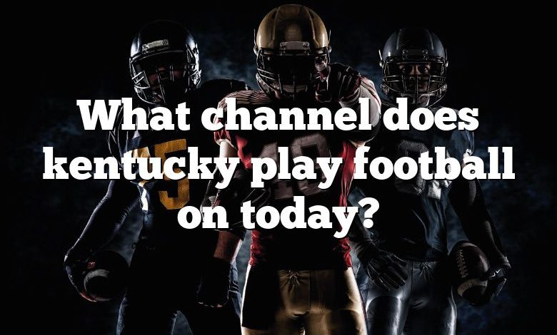 What channel does kentucky play football on today?