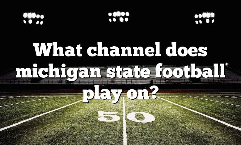 What channel does michigan state football play on?