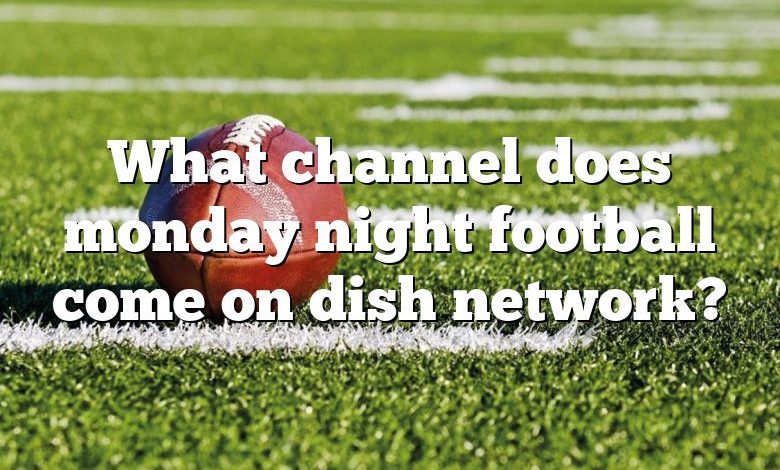 What channel does monday night football come on dish network?