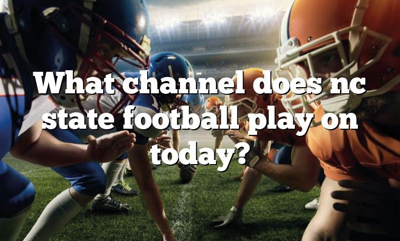 What channel does nc state football play on today?