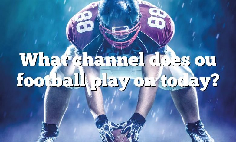 What channel does ou football play on today?