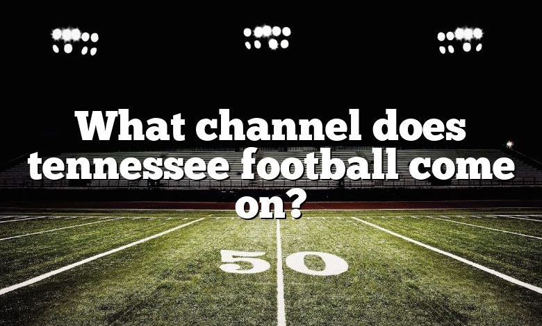 What channel does tennessee football come on?