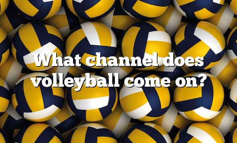 What channel does volleyball come on?