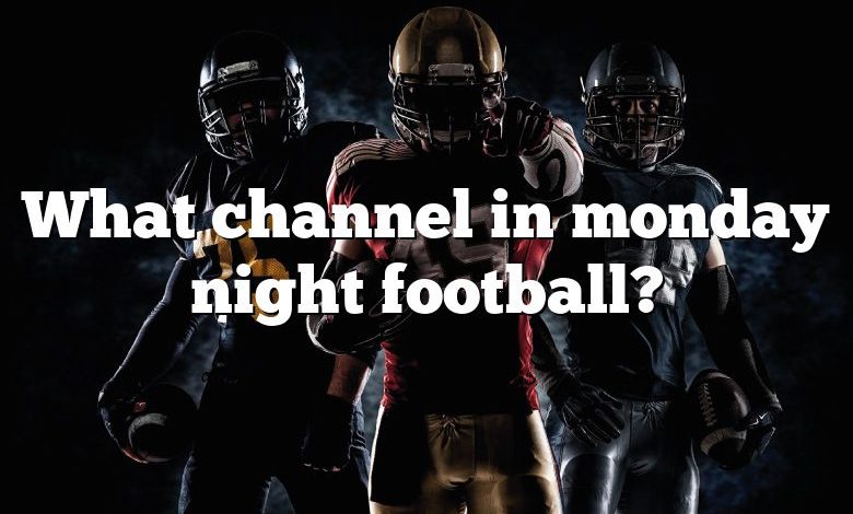 What channel in monday night football?