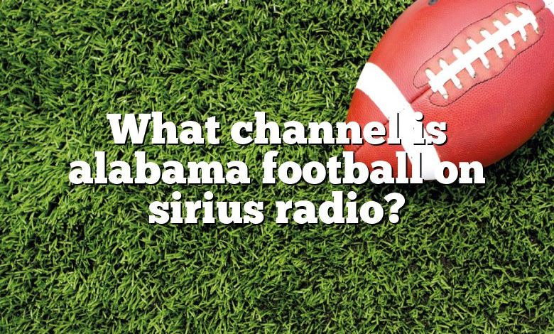 What channel is alabama football on sirius radio?