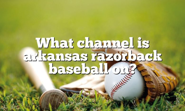 What channel is arkansas razorback baseball on?