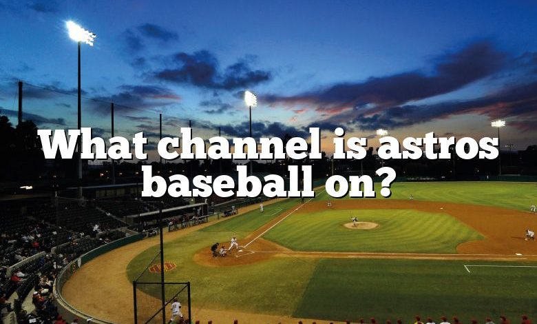 What channel is astros baseball on?