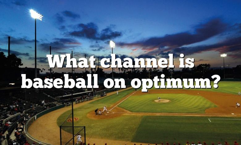 What channel is baseball on optimum?