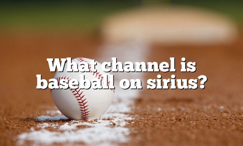 What channel is baseball on sirius?