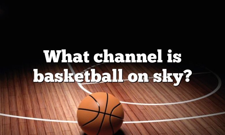 What channel is basketball on sky?