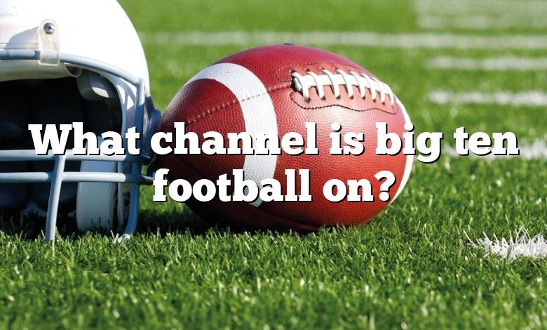 What channel is big ten football on?