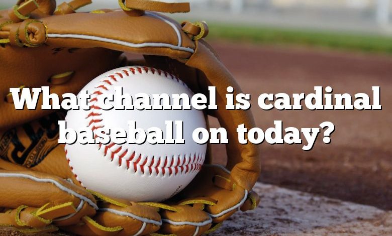 What channel is cardinal baseball on today?