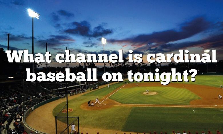 What channel is cardinal baseball on tonight?