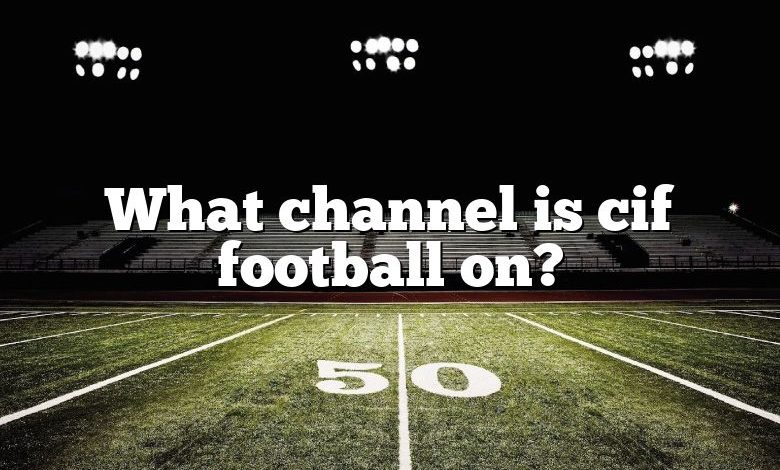 What channel is cif football on?