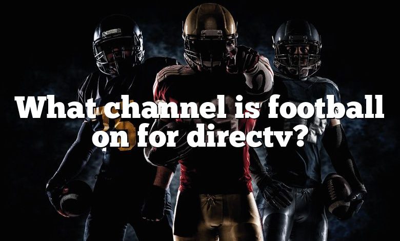 What channel is football on for directv?