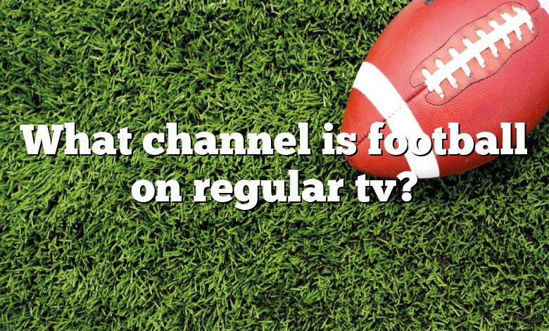 What channel is football on regular tv?