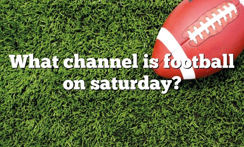 What channel is football on saturday?