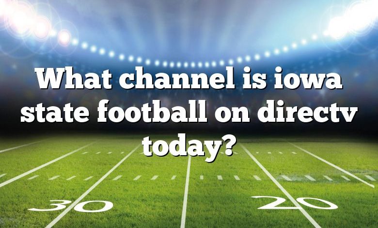 What channel is iowa state football on directv today?