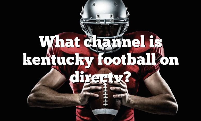 What channel is kentucky football on directv?