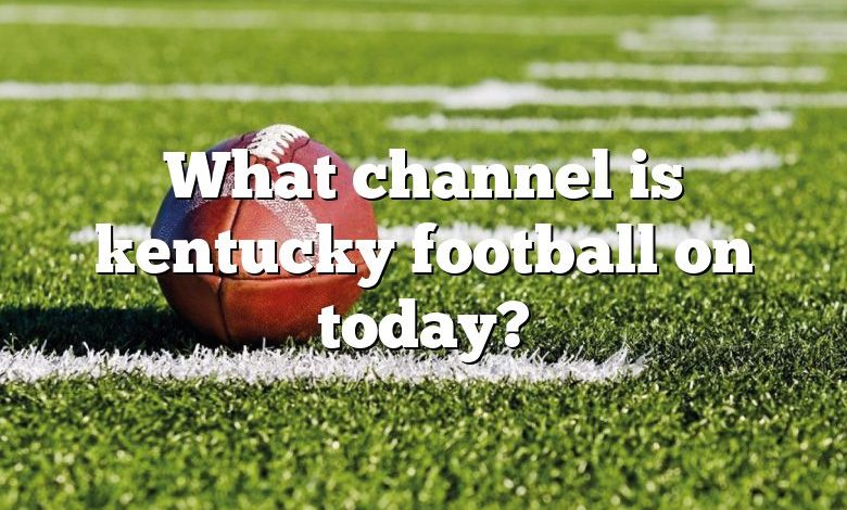 What channel is kentucky football on today?