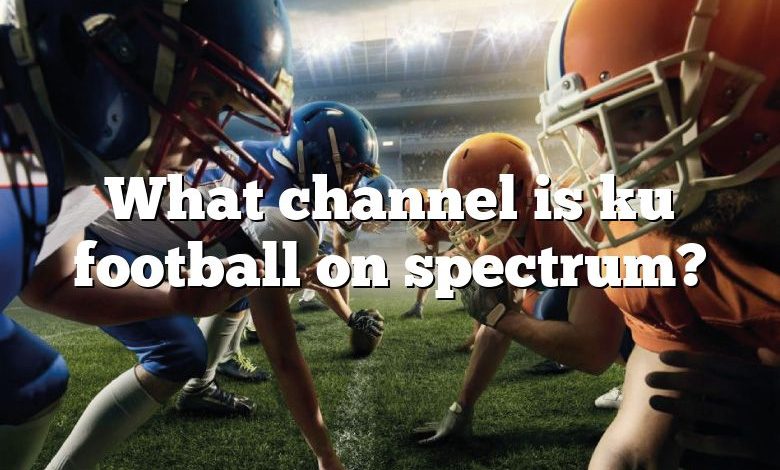 What channel is ku football on spectrum?