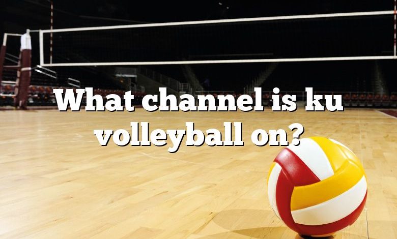 What channel is ku volleyball on?