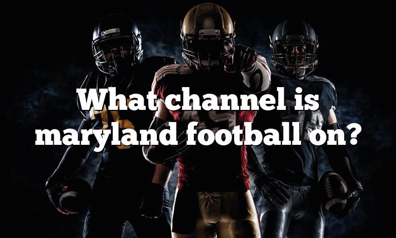 What channel is maryland football on?