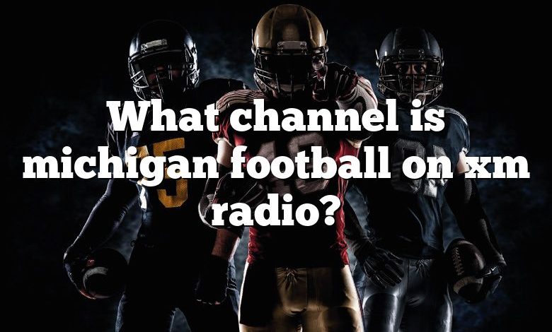 What channel is michigan football on xm radio?