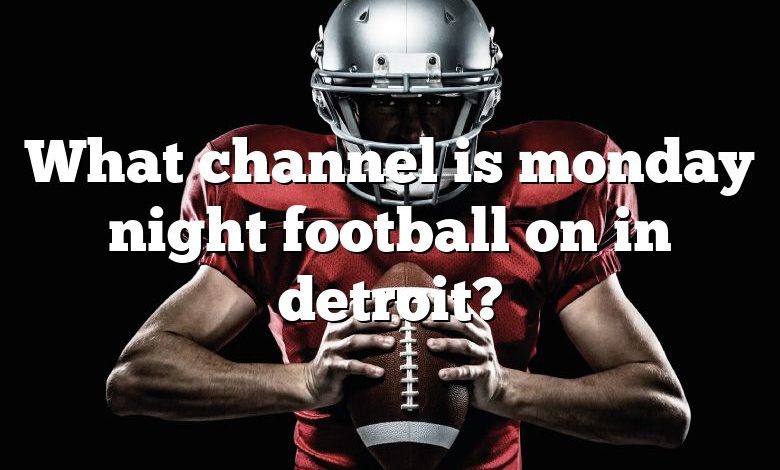 What channel is monday night football on in detroit?