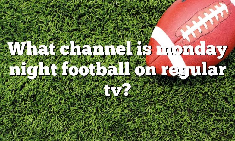 What channel is monday night football on regular tv?