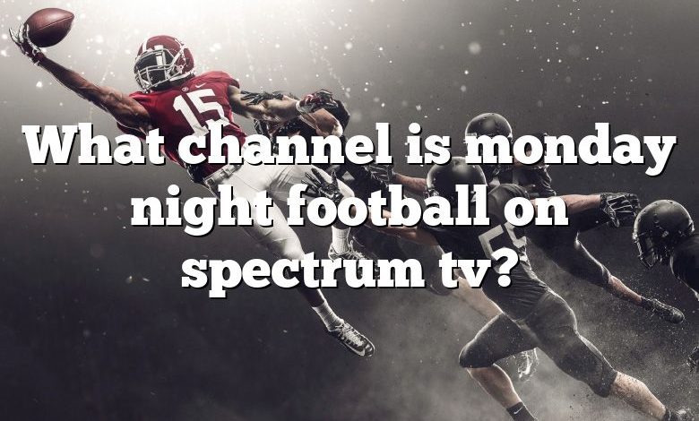 What channel is monday night football on spectrum tv?