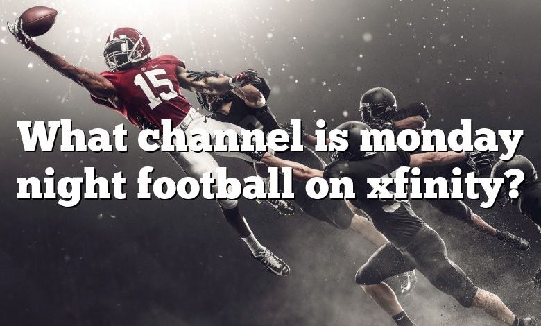 What channel is monday night football on xfinity?