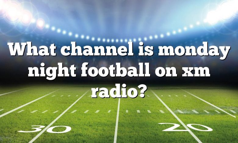 What channel is monday night football on xm radio?